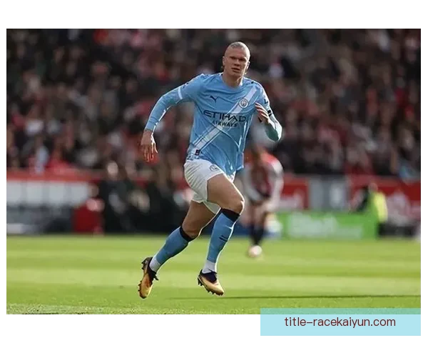 哈兰德左脚重炮轰出本赛季英超最强远射